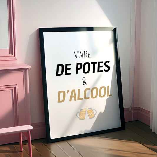 Affiche - Vivre de potes et d'alcool